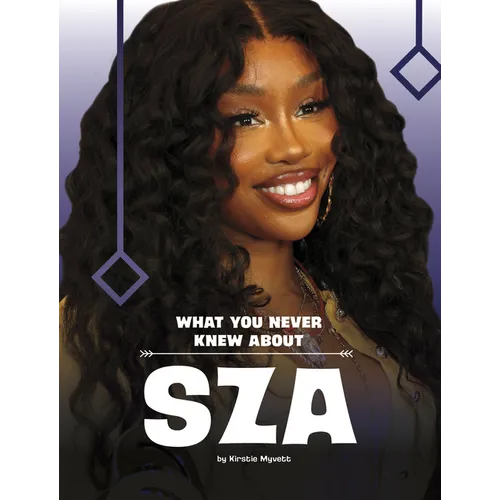 What You Never Knew about Sza - Library Binding